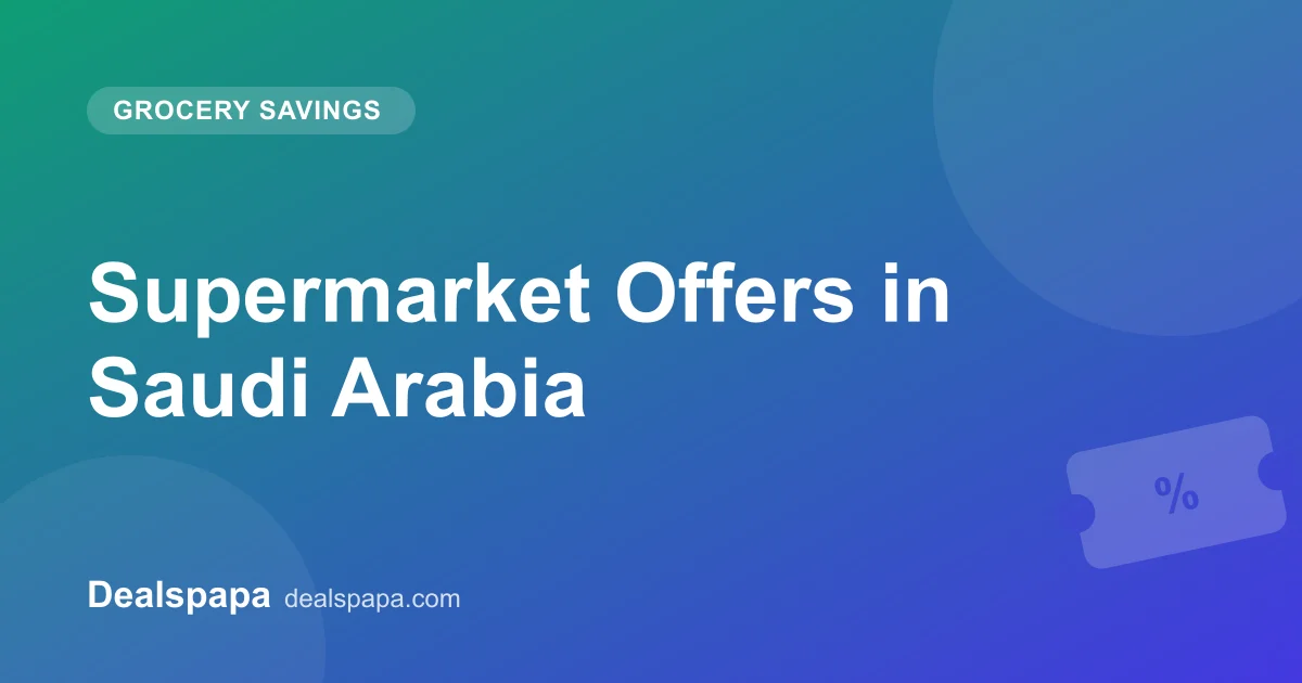 Supermarket Offers in Saudi Arabia - Dealspapa guide cover image